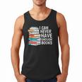 I Can Never Have Enough Books Reading Lover Bookworm Reader Men Tank Top