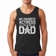 My Favorite Theatre Actress Dad Theatre Dad Theatre Father Men Tank Top My Favorite Theatre Actress Dad Theatre Dad Theatre Father Men Tank Top