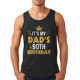 Happy Father Daddy 90 Years Old It's My Dad's 90th Birthday Men Tank Top