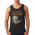 Ill Be In Backyard Saying Dad Men Grandpa Uncle Men Tank Top