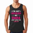 I'm Not Spoiled My Dada Just Loves Me Kids Girls Daughter Men Tank Top