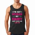 I'm Not Spoiled My Daddy Just Loves Me Kids Girls Daughter Men Tank Top