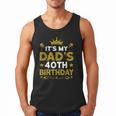 It's My Dad's 40th Birthday Happy Birthday 40 Years Old Men Tank Top