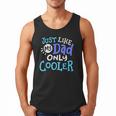 Just Like My Dad Only Cooler Father's Day Boys Girls Men Tank Top