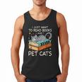 I Just Want To Read Books And Pet Cats Bookish Bookworm Men Tank Top