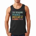 Library Advocacy Try Reading Books Instead Of Banning Them Men Tank Top