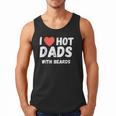 I Love Hot Dads With Beards I Heart Hot Dads Shirt Men Tank Top