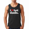 I Love Hot Dads Top For Hot Dad Joke I Heart Hot Dads Men Tank Top