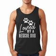 Loved By A Rescue Dog Foster Mom Rescue Dad Men Tank Top