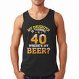 Mom Dad My Daughter Is Turning 40 Years Old Where's My Beer Men Tank Top