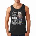 If You Need Me Owl Be Reading Cute Owl Book Lover Men Tank Top If You Need Me Owl Be Reading Cute Owl Book Lover Men Tank Top