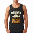Not Dad BOD Its A Father Figure Fathers Day Daddy Papa Men Tank Top Not Dad BOD Its A Father Figure Fathers Day Daddy Papa Men Tank Top