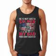 He Is Not Just A Solider He Is My Dad Proud Army Daughter Men Tank Top