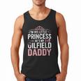 Oilfield Dad Oilfeild My Daddy Works In The Oilfield Men Tank Top