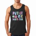 Put It On My Dads Tab Fathers Day Groovy Kids Son Daughter Men Tank Top