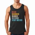 Read Banned Books Be Kind Stay Weird Men Tank Top