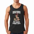 Read Books Drink Coffee Pet Dogs Fight Evil Bookworm Dog Men Tank Top Read Books Drink Coffee Pet Dogs Fight Evil Bookworm Dog Men Tank Top
