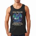 I Read Because Roasting People Is Frowned Upon Dragons Books Men Tank Top