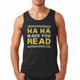 Reading Literacy Ha Ha Made You Read Book Lover Joke Men Tank Top
