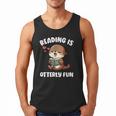 Reading Is Otterly Fun Otter Bookworm Book Lover Librarian Men Tank Top