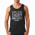 Soon To Be Daddy 2026 Loading Pregnancy Announcement 2026 Men Tank Top