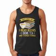 That’s What I Do Read Books I Drink Tea And I Forget Things Men Tank Top