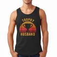 Trophy Husband For Cool Father Or Dad Men Tank Top