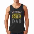 My Uncle Is Definitely Cooler Than My Dad Great For Uncle Men Tank Top My Uncle Is Definitely Cooler Than My Dad Great For Uncle Men Tank Top