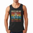Wrestling Dad Like A Normal Dad Only Cooler Father's Day Men Tank Top