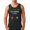 Yo Mama Is Calling Shirt Mom Shirts For DadCall Mom Men Tank Top