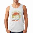 Lawn Mowing Dad Im Sexy And I Mow It Mower Garden Premium Tri-Blend Men Tank Top Lawn Mowing Dad Im Sexy And I Mow It Mower Garden Premium Tri-Blend Men Tank Top