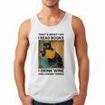 That's What I Do I Read Books I Drink Wine And I Know Things Men Tank Top That's What I Do I Read Books I Drink Wine And I Know Things Men Tank Top