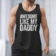 Awesome Like My Daddy Shirt Son Daughter Fathers Day Men Tank Top