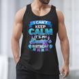 I Cant Keep Calm Its My Daddy Birthday Shirt Bday Men Tank Top