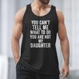 You Can't Tell Me What To Do You Are Not My Daughter Dad Men Tank Top