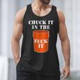 Chuck It In The Fuck It Bucket Meme Sarcastic Garage Dad Men Tank Top
