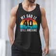 My Dad Is 40 And Still Awesome 40th Retro Birthday Dad Daddy Men Tank Top