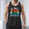 My Dad Is 80 And Still Cool 80th Retro Birthday Dad Daddy Men Tank Top