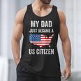 My Dad Just Became A US Citizen Proud New American Citizen Men Tank Top