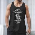 My Daughter And I Talk Shit About You Mom Dad Men Tank Top