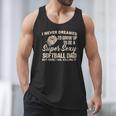 I Never Dreamed I'd Grow Up To Be A Super Sexy Softball Dad Men Tank Top