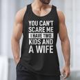 Father Dad Fun You Can´t Scare Me I Have Two Kids And A Wife Men Tank Top