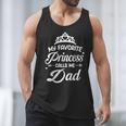 My Favorite Princess Calls Me Dad Daddy Fathers Day Men Tank Top