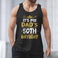 Happy It's My Dad's 50th Birthday 1975 50 Years Old Men Tank Top Happy It's My Dad's 50th Birthday 1975 50 Years Old Men Tank Top