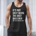 It's Not Easy Being The Best Dad Ever Fathers Day Dad Men Tank Top