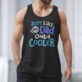Just Like My Dad Only Cooler Father's Day Boys Girls Men Tank Top