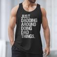 Just Dadding Around Doing Dad Things For Dads Father's Day Men Tank Top Just Dadding Around Doing Dad Things For Dads Father's Day Men Tank Top