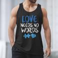 Love Needs No Words Autism Awareness Shirt Mom Dad Teacher Men Tank Top Love Needs No Words Autism Awareness Shirt Mom Dad Teacher Men Tank Top