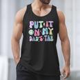 Put It On My Dads Tab Fathers Day Groovy Kids Son Daughter Men Tank Top