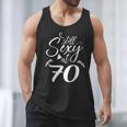 Still Sexy At 70 70th Birthday Seventieth Mom Dad Grandpa Men Tank Top Still Sexy At 70 70th Birthday Seventieth Mom Dad Grandpa Men Tank Top